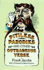 Pitiless Parodies - Frank Jacobs, Martin Gardner