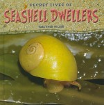 Secret Lives of Seashell Dwellers - Sara Swan Miller