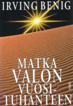 Matka valon vuosituhanteen - Irving Benig, Hanna Tarkka