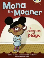 Mona the Moaner: A Collection of Plays (Bug Club: White B NC) - Steve Barlow