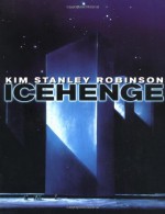 Icehenge - Kim Stanley Robinson