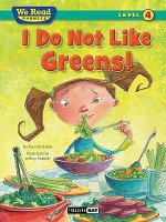 I Do Not Like Greens! (We Read Phonics Level 4 ) - Paul Orshoski, Jeffrey Ebbeler