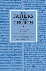 Saint Augustine on Genesis: Two Books on Genesis Against the Manichees and on the Literal Interpretation of Genesis : An Unfinished Book (The Fathers of the Church, 84) - Saint, Bishop of Hippo Augustine, Roland J. Teske