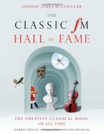 The Classic FM Hall of Fame: The Greatest Classical Music of All Time - Darren Henley, Sam Jackson, Tim Lihoreau