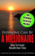 Everyone Can Be A Millionaire...How To Create Wealth Over Time - Steve Swanson