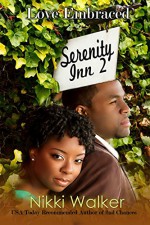 Serenity Inn 2: Love Embraced (B&B Series Book 3) - Nikki Walker, Karen M. Rodgers