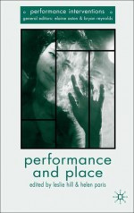 Performance and Place - Leslie Hill, Helen Paris