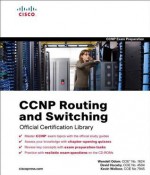 CCNP Routing and Switching Official Certification Library (Exams 642-902, 642-813, 642-832) (Certification Guide Series) - Wendell Odom, David Hucaby, Kevin Wallace