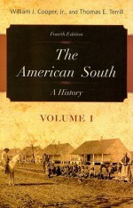 The American South, Volume 1: A History - William J. Cooper Jr.