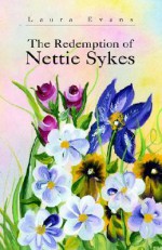 The Redemption of Nettie Sykes - Laura Evans