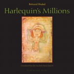 Harlequin's Millions: A Novel - Bohumil Hrabal, Stacey Knecht