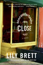 Uncomfortably Close: A Novel - Lily Brett