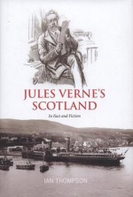 Jules Verne's Scotland: In Fact and Fiction - Ian Thompson