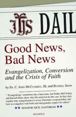 Good News, Bad News - Russell Shaw, Fr. C. John McCloskey