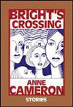 Bright's Crossing: Stories - Anne Cameron