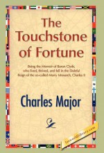 The Touchstone of Fortune - Charles Major