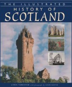 The Illustrated History of Scotland - Chris J. Tabraham, Colin Baxter