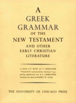 Greek Grammar of the New Testament and Other Early Christian Literature - Robert W. Funk, Friedrich Blass, Albert Debrunner