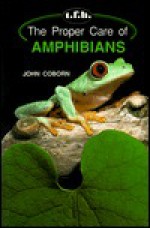 The Proper Care Of Amphibians - John Coborn