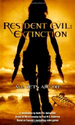 Resident Evil: Extinction - Keith R.A. DeCandido, Paul W.S. Anderson