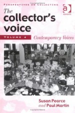 The Collector's Voice: Critical Readings in the Practice of Collecting : Contemporary Voices (Perspectives on Collecting) - Susan M. Pearce, Paul Martin, Alexandra Bounia