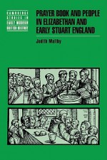 Prayer Book and People in Elizabethan and Early Stuart England - Judith Maltby, John Guy, Anthony Fletcher