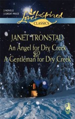 An Angel For Dry Creek & A Gentleman For Dry Creek - Janet Tronstad