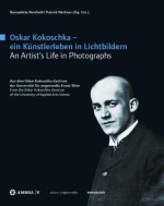 Oskar Kokoschka - Ein Kunstlerleben in Lichtbildern Oskar Kokoschka - An Artist's Life in Photographs: Aus Dem Oskar Kokoschka-Zentrum Der Universitat Fur Angewandte Kunst Wien from the Oskar Kokoschka-Zentrum of the University of Applied Arts Vienna - Bernadette Reinhold, Patrick Werkner