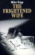 The Frightened Wife - Miles Tripp
