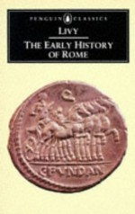 The Early History of Rome: Books I-V of the History of Rome from its Foundation (Penguin Classics) (Bks. 1-5) - Titus Livy, Aubrey de Sélincourt, Robert M. Ogilvie