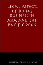 Legal Aspects of Doing Business in Asia and the Pacific - Christian Campbell