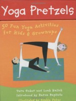 Yoga Pretzels (Yoga Cards) - Tara Guber, Leah Kalish, Sophie Fatus