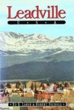 Leadville U.S.A. - Ed B. Larsh, Robert Nichols