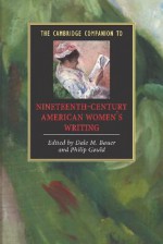 The Cambridge Companion to Nineteenth-Century American Women's Writing (Cambridge Companions to Literature) - Dale M. Bauer