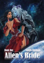 Alien's Bride - Book #1 - Yamila Abraham