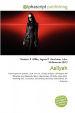 Aaliyah - Agnes F. Vandome, John McBrewster, Sam B Miller II