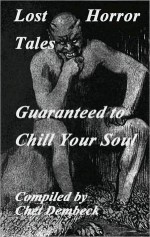 Lost Horror Tales Guaranteed To Chill Your Soul - H.G. Wells, Algernon Blackwood, Chet Dembeck, Jorgen Wilhelm Bergsoe, H.P. Lovecraft