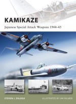 Kamikaze: Japanese Special Attack Weapons 1944-45 - Steven J. Zaloga, Ian Palmer