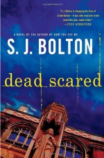 Dead Scared - S.J. Bolton