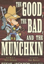 Good the Bad and the Munchkin - Steve Jackson, John Kovalic