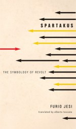 Spartakus: The Symbology of Revolt - Furio Jesi, Alberto Toscano, Andrea Cavaletti