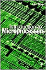 Introduction to Microprocessors - John Crisp