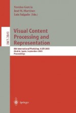 Visual Content Processing and Representation: 8th International Workshop, Vlbv 2003, Madrid, Spain, September 18-19, 2003, Proceedings - Narciso Garcia