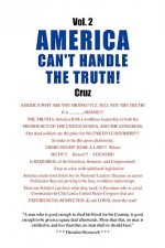 Vol. 2 America Can't Handle the Truth! - Cruz