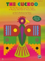 The Cuckoo: The Day the Cuckoo Lost Her Colors -- A Mexican Folk Tale for Unison Voices (Teacher's Handbook) - Sally K. Albrecht, Jay Althouse, Tim Hayden