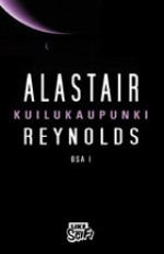 Kuilukaupunki, osa I - Alastair Reynolds, Hannu Tervaharju