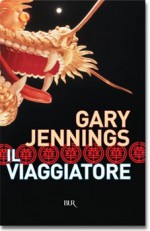 Il viaggiatore - Gary Jennings, Bruno Oddera