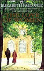 The Love of Women - Elizabeth Falconer