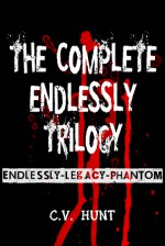 The Complete Endlessly Trilogy - C.V. Hunt