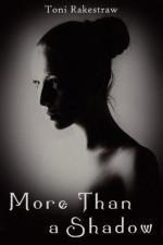 More Than a Shadow - Toni Rakestraw